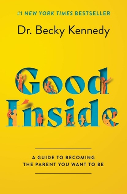 Good Inside, Becky Kennedy - Gebonden - 9780063159488