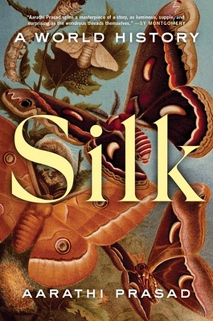 Silk: A World History, Aarathi Prasad - Gebonden - 9780063160255