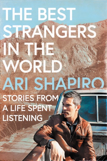 The Best Strangers in the World, Ari Shapiro - Gebonden - 9780063221345