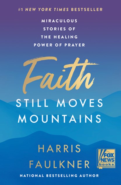 Faith Still Moves Mountains, Harris Faulkner - Gebonden - 9780063225930