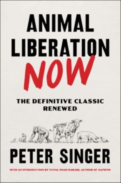 Animal Liberation Now, Peter Singer - Paperback - 9780063226708