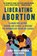 Liberating Abortion, Renee Bracey Sherman ; Regina Mahone - Paperback - 9780063228245