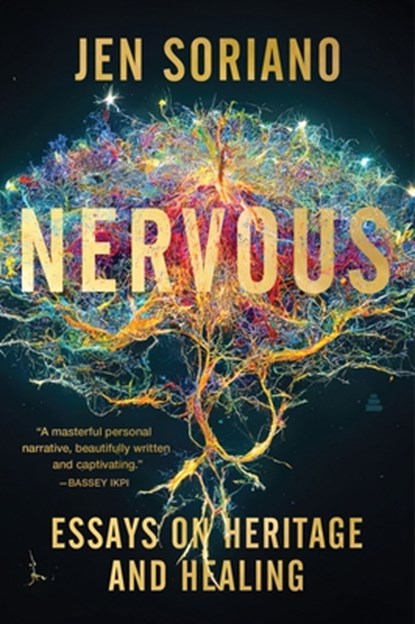 Nervous: Essays on Heritage and Healing, Jen Soriano - Paperback - 9780063230149