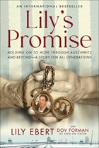 Lily's Promise: Holding on to Hope Through Auschwitz and Beyond--A Story for All Generations | Lily Ebert | 