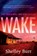 WAKE, Shelley Burr - Gebonden - 9780063235229