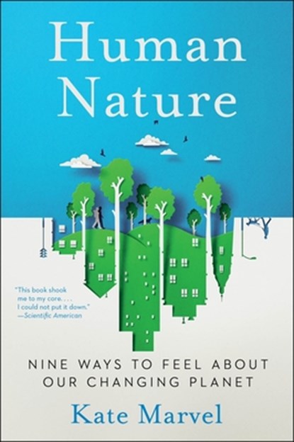 Human Nature: Nine Ways to Feel about Our Changing Planet, Kate Marvel - Paperback - 9780063241541