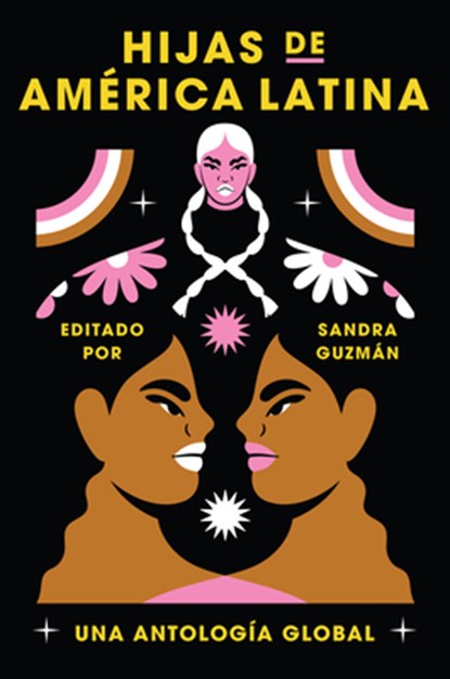 Daughters of Latin America \ Hijas de América Latina (Spanish Edition): Una Antología Global, Sandra Guzman - Paperback - 9780063245136