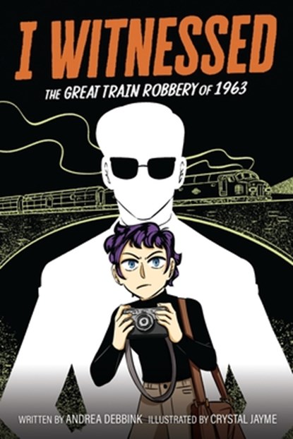 I Witnessed: The Great Train Robbery of 1963: A Graphic Novel, Andrea Debbink - Gebonden - 9780063247253