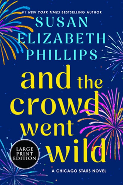 And the Crowd Went Wild: A Chicago Stars Novel, Susan Elizabeth Phillips - Paperback - 9780063248670