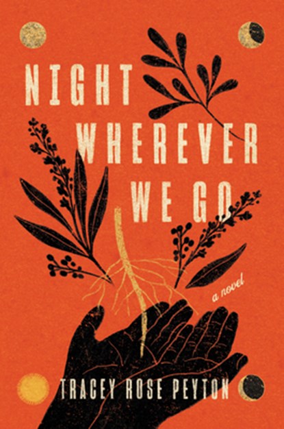 Night Wherever We Go, Tracey Rose Peyton - Gebonden - 9780063249875