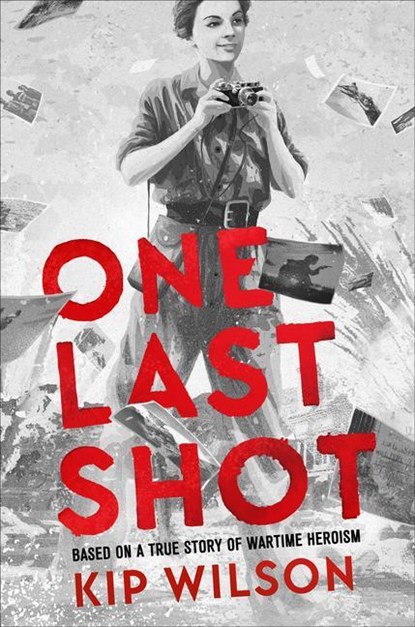 Wilson, K: One Last Shot: Based on a True Story of Wartime H, Kip Wilson - Gebonden - 9780063251687