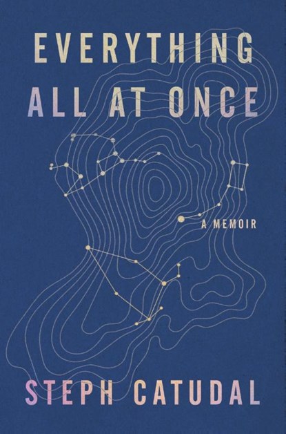 Everything All at Once, Stephanie Catudal - Gebonden - 9780063253131