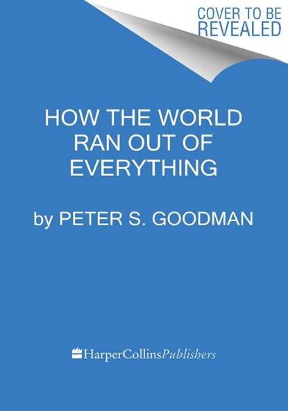 How the World Ran Out of Everything, Peter S. Goodman - Gebonden - 9780063257924