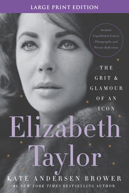 Elizabeth Taylor: The Grit and Glamour of an Icon, Kate Andersen Brower - Paperback - 9780063267473