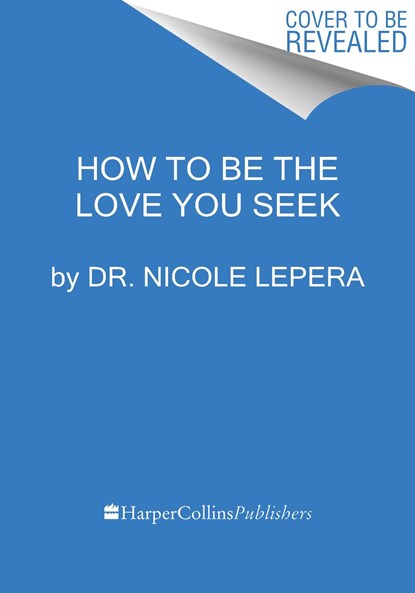 How to Be the Love You Seek, Dr. Nicole LePera - Gebonden - 9780063267749
