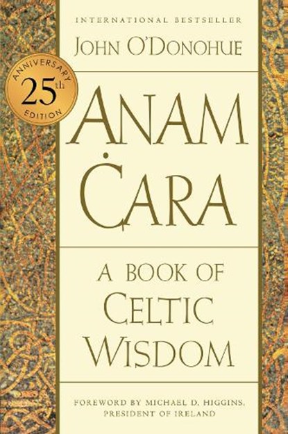 Anam Cara [Twenty-Fifth Anniversary Edition]: A Book of Celtic Wisdom, John O'Donohue - Paperback - 9780063270589