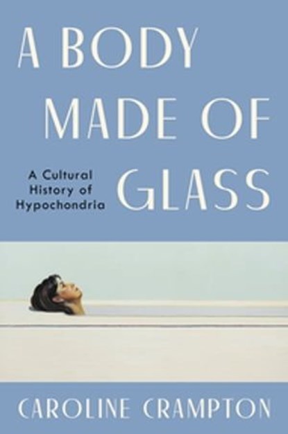A Body Made of Glass, Caroline Crampton - Ebook - 9780063273924