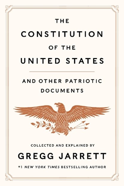 The Constitution of the United States and Other Patriotic Documents, Gregg Jarrett - Gebonden - 9780063275386