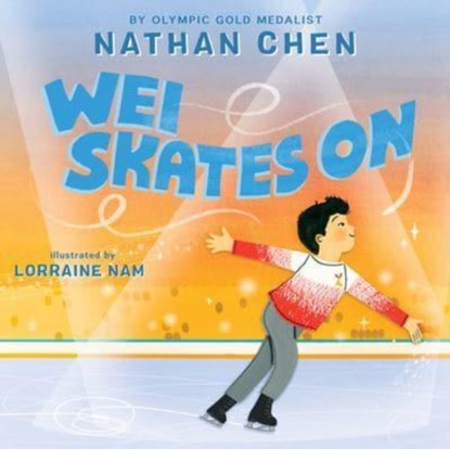 Wei Skates On, Nathan Chen - Gebonden - 9780063282827