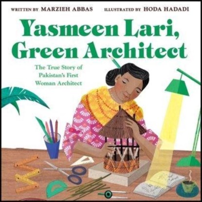 Yasmeen Lari, Green Architect, Marzieh Abbas - Gebonden - 9780063285156