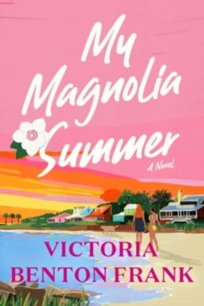 My Magnolia Summer, Victoria Benton Frank - Gebonden - 9780063286153