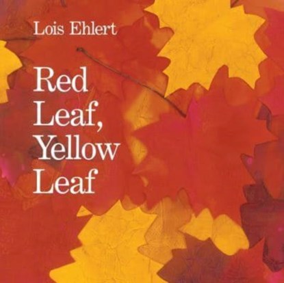 Red Leaf, Yellow Leaf, Lois Ehlert - Paperback - 9780063286702