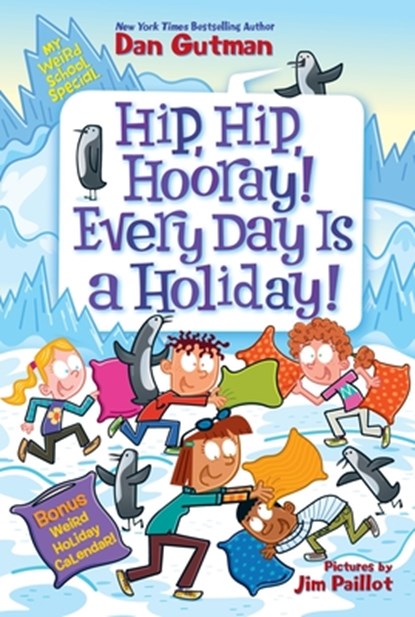 My Weird School Special: Hip, Hip, Hooray! Every Day Is a Holiday!, Dan Gutman - Paperback - 9780063290143