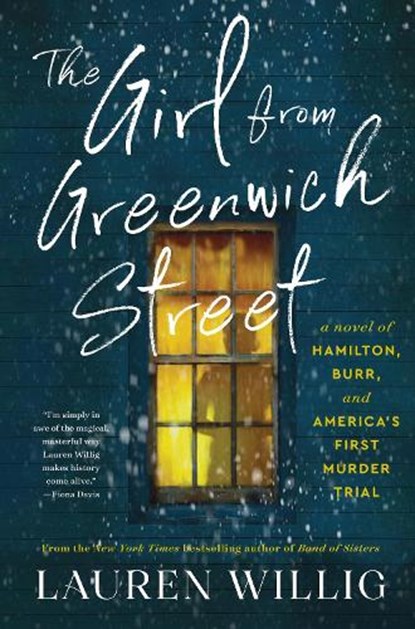 The Girl from Greenwich Street: A Novel of Hamilton, Burr, and America's First Murder Trial, Lauren Willig - Gebonden - 9780063306110
