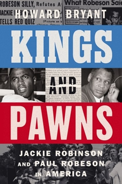 Kings and Pawns: Jackie Robinson and Paul Robeson in America, Howard Bryant - Gebonden - 9780063308169