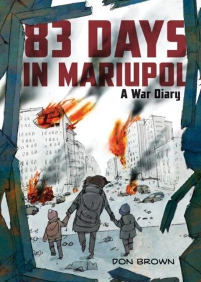 83 Days in Mariupol: A War Diary, Don Brown - Gebonden - 9780063311565