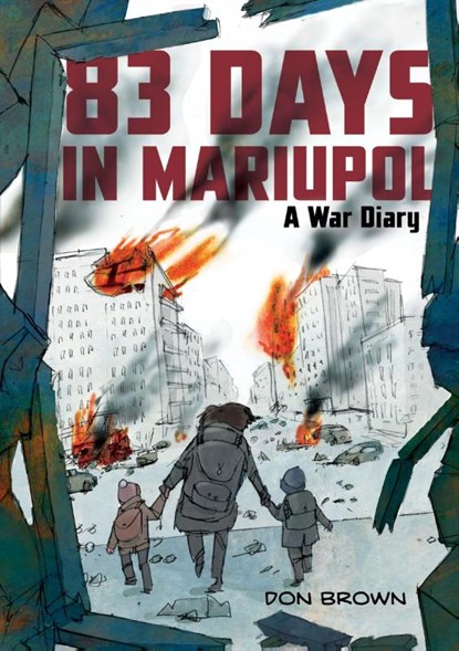 83 Days in Mariupol: A War Diary, Don Brown - Paperback - 9780063311572