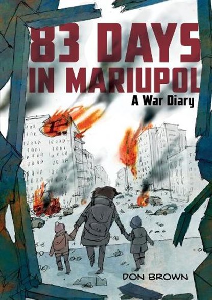 83 Days in Mariupol: A War Diary, Don Brown - Paperback - 9780063311572