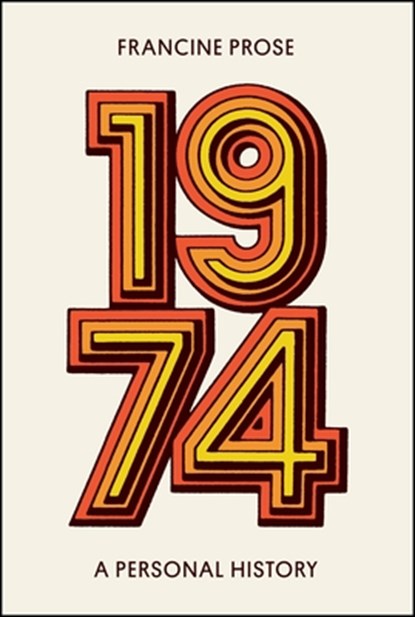 1974: A Personal History, Francine Prose - Paperback - 9780063314108