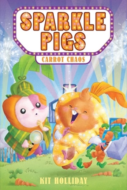 Sparkle Pigs #1: Carrot Chaos, Kit Holliday - Paperback - 9780063323384