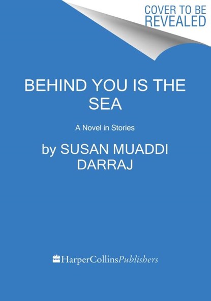 Behind You Is the Sea, Susan Muaddi Darraj - Gebonden - 9780063324237