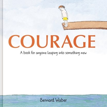 Courage Gift Edition: A Book for Anyone Leaping Into Something New, Bernard Waber - Gebonden - 9780063327290