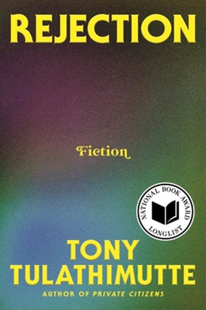 Rejection: Fiction, Tony Tulathimutte - Paperback - 9780063337886