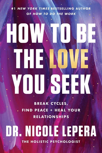 How to Be the Love You Seek, Dr. Nicole LePera - Paperback - 9780063339989