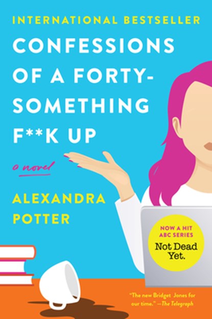 Confessions of a Forty-Something F**k Up, Alexandra Potter - Paperback - 9780063340893