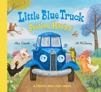 Little Blue Truck Feeling Happy: A Touch-and-Feel Book, Alice Schertle - Gebonden - 9780063342705