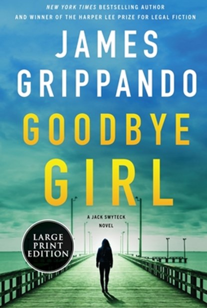 Goodbye Girl: A Jack Swyteck Novel, James Grippando - Gebonden - 9780063360372