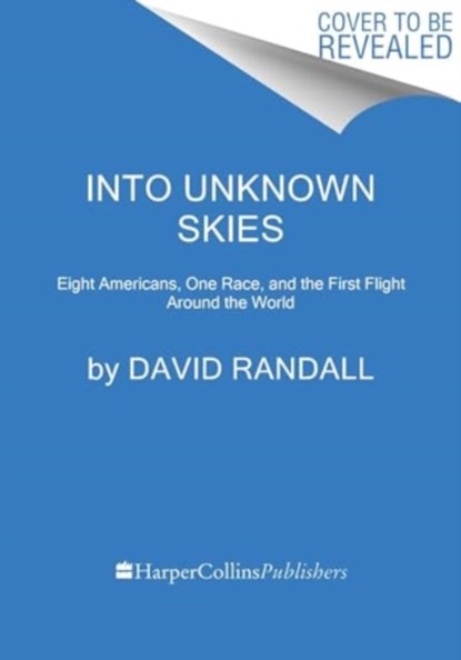 Into Unknown Skies, David K. Randall - Gebonden - 9780063371408