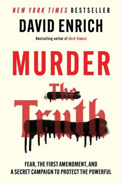 Murder the Truth: Fear, the First Amendment, and a Secret Campaign to Protect the Powerful, David Enrich - Paperback - 9780063372917