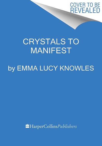 Crystals to Manifest, Emma Lucy Knowles - Gebonden - 9780063373389