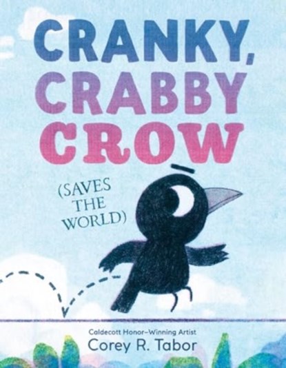 Cranky, Crabby Crow (Saves the World), Corey R. Tabor - Gebonden - 9780063373587