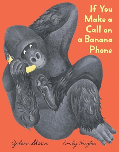 If You Make a Call on a Banana Phone, Gideon Sterer - Gebonden - 9780063375222