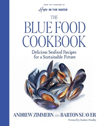 The Blue Food Cookbook, Andrew Zimmern ; Barton Seaver - Gebonden - 9780063379770