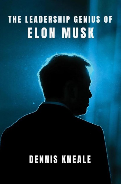 The Leadership Genius of Elon Musk, Dennis Kneale - Gebonden - 9780063381261
