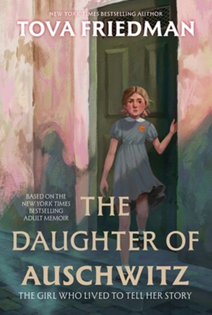 The Daughter of Auschwitz: The Girl Who Lived to Tell Her Story, Tova Friedman - Paperback - 9780063381568