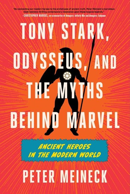 Tony Stark, Odysseus, and the Myths Behind Marvel, Peter Meineck - Gebonden - 9780063382640